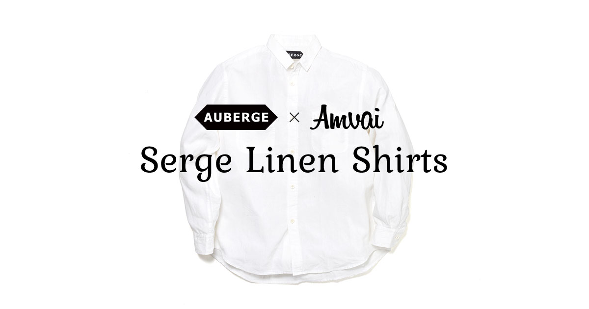 AUBERGE×Amvai Serge Linen Shirts| PRODUCT | Amvai（アンバイ）